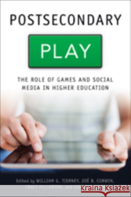 Postsecondary Play: The Role of Games and Social Media in Higher Education Tierney, William G. 9781421413068 John Wiley & Sons - książka