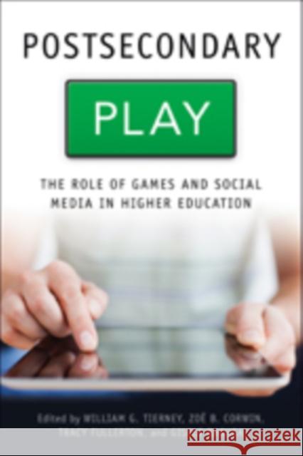 Postsecondary Play: The Role of Games and Social Media in Higher Education Tierney, William G.; Corwin, Zoë B.; Fullerton, Tracy 9781421422756 John Wiley & Sons - książka