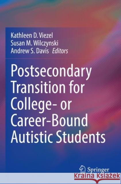 Postsecondary Transition for College- or Career-Bound Autistic Students Kathleen D. Viezel Susan M. Wilczynski Andrew S. Davis 9783030939496 Springer - książka