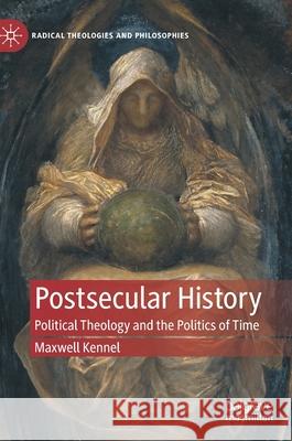 Postsecular History: Political Theology and the Politics of Time Maxwell Kennel 9783030857578 Palgrave MacMillan - książka