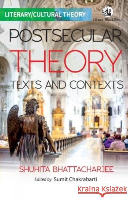 Postsecular Theory: Textx and Contexts Shuhita Bhattacharjee, Sumit Chakrabarti 9789354421402 Orient Blackswan Pvt Ltd - książka