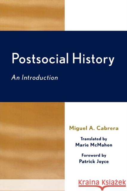 Postsocial History: An Introduction Cabrera, Miguel A. 9780739107720 Lexington Books - książka