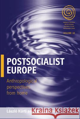 Postsocialist Europe: Anthropological Perspectives from Home Kürti, László 9781845454746 BERGHAHN BOOKS - książka