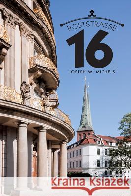 Poststrasse 16 Joseph W. Michels 9781475982466 iUniverse.com - książka