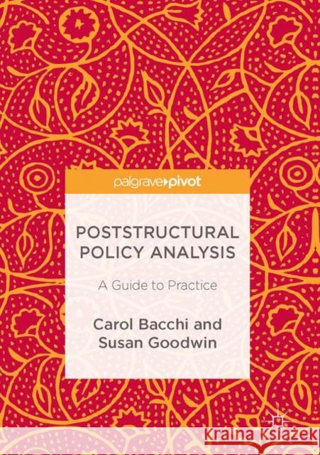 Poststructural Policy Analysis: A Guide to Practice Bacchi, Carol 9781137525444 Palgrave Pivot - książka