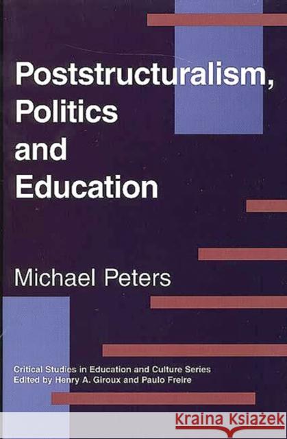 Poststructuralism, Politics and Education Michael Peters 9780897894180 Bergin & Garvey - książka