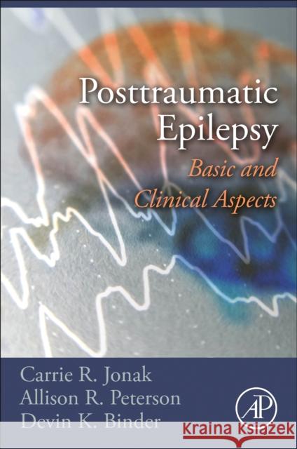 Posttraumatic Epilepsy: Basic and Clinical Aspects Jonak, Carrie R. 9780323900997 Elsevier Science & Technology - książka