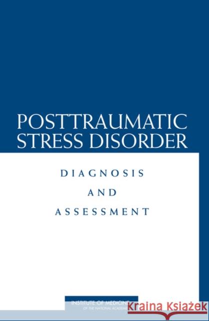Posttraumatic Stress Disorder: Diagnosis and Assessment Institute of Medicine 9780309102070 National Academies Press - książka