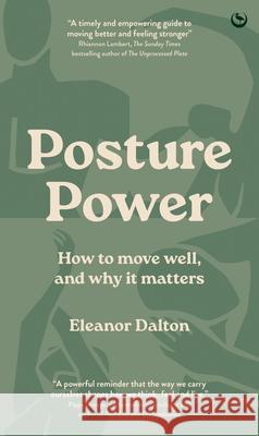Posture Power: How to move well, and why it matters Eleanor Dalton 9781836810049 Watkins Publishing - książka