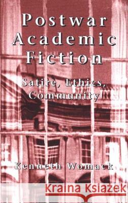 Postwar Academic Fiction: Satire, Ethics, Community Womack, K. 9780333918821 PALGRAVE MACMILLAN - książka