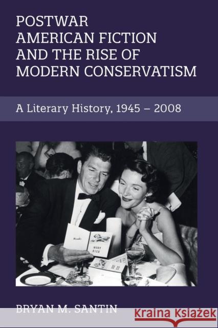 Postwar American Fiction and the Rise of Modern Conservatism Bryan M. Santin 9781108932202 Cambridge University Press - książka