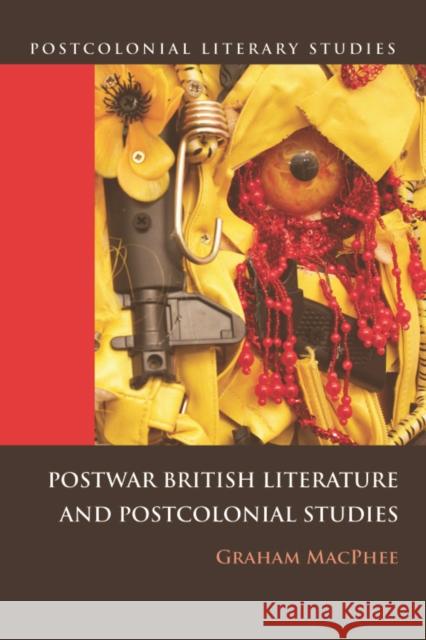 Postwar British Literature and Postcolonial Studies Graham MacPhee Melvin Delgado 9780748639007 Edinburgh University Press - książka