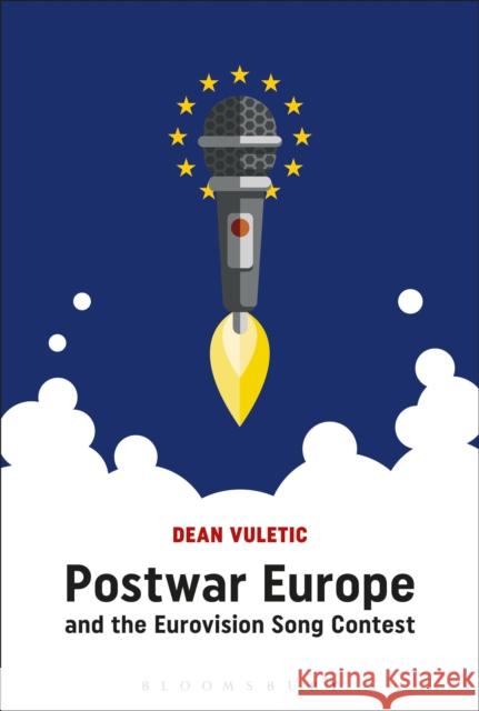 Postwar Europe and the Eurovision Song Contest Dean Vuletic 9781474276269 Bloomsbury Academic - książka