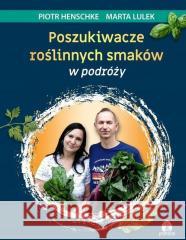 Poszukiwacze roślinnych smaków w podróży Piotr Henschke, Marta Lulek 9788368200225 Purana - książka