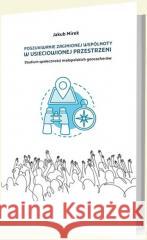 Poszukiwanie zaginionej wspólnoty w usieciowionej Jakub Mirek 9788366269828 Libron - książka