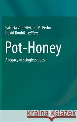 Pot-Honey: A Legacy of Stingless Bees Vit, Patricia 9781461449591 Springer - książka