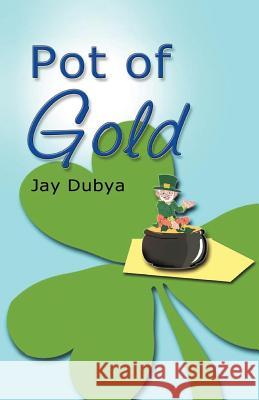 Pot of Gold Jay Dubya 9781634982320 Bookstand Publishing - książka