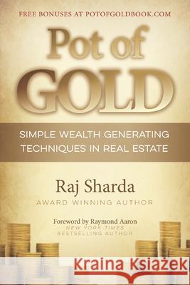 Pot of GOLD: Simple Wealth Generating Techniques in Real Estate Raj Sharda 9781772773774 1-1-1 Publishing - książka