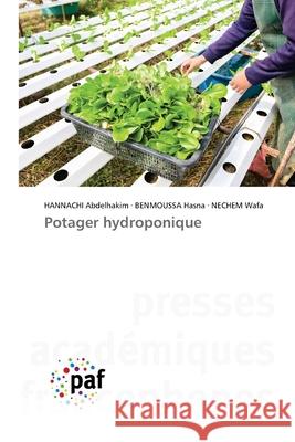 Potager hydroponique Abdelhakim, HANNACHI, Hasna, BENMOUSSA, Wafa, NECHEM 9786209564338 Presses Académiques Francophones - książka
