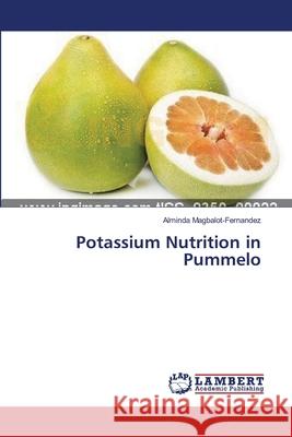 Potassium Nutrition in Pummelo Magbalot-Fernandez Alminda 9783659556791 LAP Lambert Academic Publishing - książka