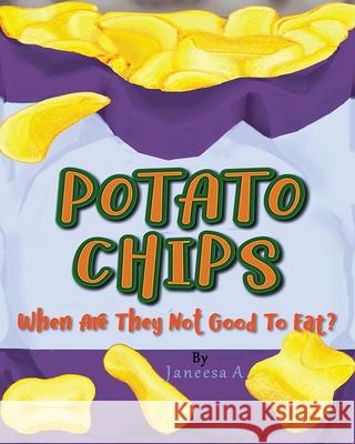 Potato Chips: When Are They Not Good to Eat? Janeesa A 9781087922881 Janeesa A. - książka