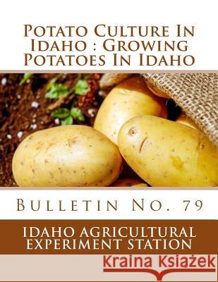 Potato Culture In Idaho: Growing Potatoes In Idaho: Bulletin No. 79 Chambers, Roger 9781984048936 Createspace Independent Publishing Platform - książka