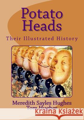 Potato Heads: Their Illustrated History Tom Hughes Meredith Sayles Hughes 9781981527403 Createspace Independent Publishing Platform - książka