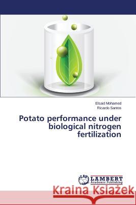 Potato Performance Under Biological Nitrogen Fertilization Mohamed Elsaid                           Santos Ricardo 9783846533031 LAP Lambert Academic Publishing - książka