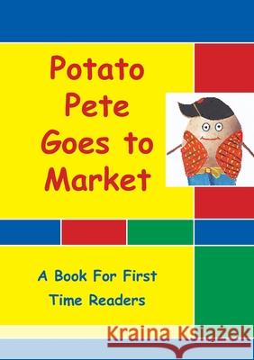 Potato Pete Goes To Market: For First Time Readers Christine Thompson-Wells 9780648083634 Books for Reading on Line.com - książka