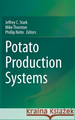 Potato Production Systems Jeffrey Stark Mike Thornton Phillip Nolte 9783030391560 Springer - książka