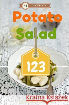 Potato Salad 123: A Collection of 123 Potato Salad Recipes That Will Be a Hit at Your Next Barbecue Annie Kate 9781537467672 Createspace Independent Publishing Platform - książka