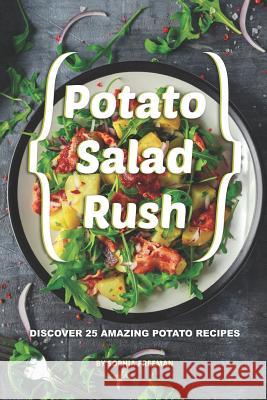 Potato Salad Rush: Discover 25 Amazing Potato Recipes Sophia Freeman 9781099307164 Independently Published - książka
