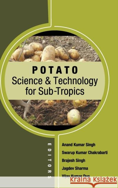 Potato Science and Technology for Sub-Tropics Anand Kumar Singh Swarup Kumar Chakrabarti Brajesh Singh 9789389571936 New India Publishing Agency- Nipa - książka