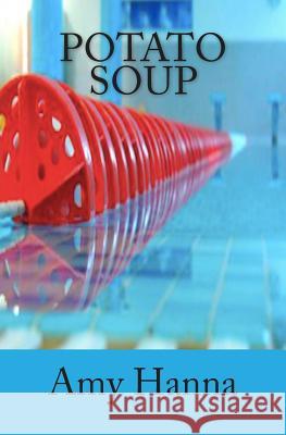 Potato Soup Amy Hanna 9781503182776 Createspace - książka