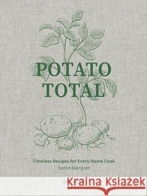 Potato Total: Timeless Recipes for Every Home Cook Stefan Ekengren 9783967041644 Gestalten - książka