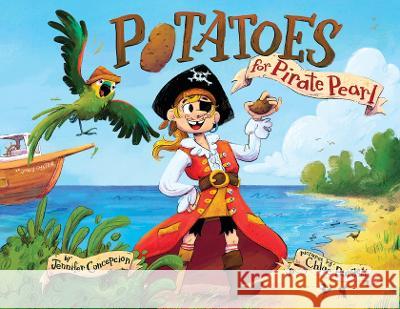 Potatoes for Pirate Pearl Chloe Burgett Jennifer Concepcion 9781948898157 Feeding Minds Presss - książka