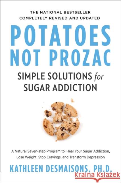 Potatoes Not Prozac: Revised and Updated: Simple Solutions for Sugar Addiction Desmaisons, Kathleen 9781982106478 Simon & Schuster - książka
