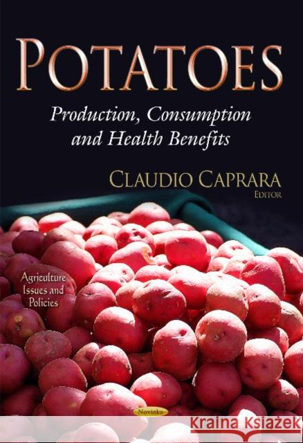 Potatoes: Production, Consumption & Health Benefits Claudio Caprara 9781631171512 Nova Science Publishers Inc - książka