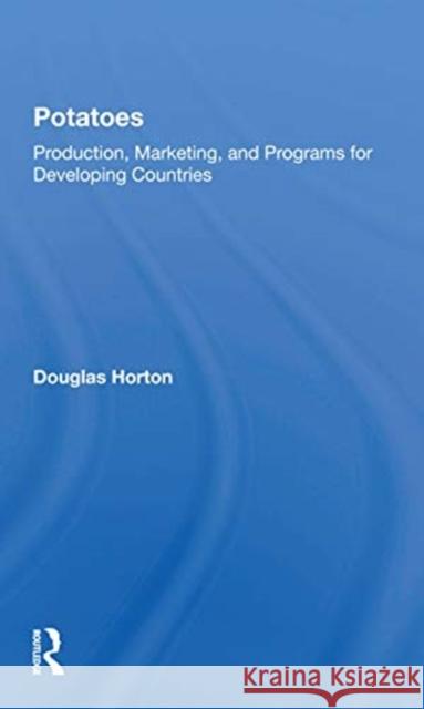 Potatoes: Production, Marketing, and Programs for Developing Countries Douglas Horton 9780367299460 CRC Press - książka