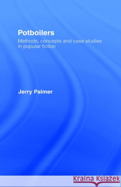 Potboilers: Methods, Concepts and Case Studies in Popular Fiction Palmer, Jerry 9780415009782 Routledge - książka