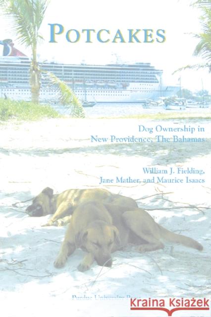 Potcakes: Dog Ownership in New Providence, the Bahamas Fielding, William J. 9781557533340 Purdue University Press - książka