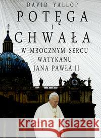 Potęga i chwała. W mrocznym sercu Watykanu David Yallop 9788379982875 Vis-a-vis / Etiuda - książka