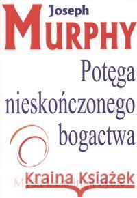 Potęga nieskończonego bogactwa Murphy Joseph 9788386757862 Kos - książka