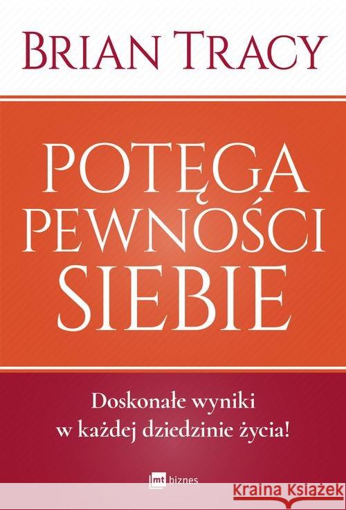 Potęga pewności siebie Tracy Brian 9788380873469 MT Biznes - książka