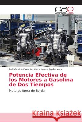 Potencia Efectiva de los Motores a Gasolina de Dos Tiempos Viscaino Valencia, Paúl 9786202162982 Editorial Académica Española - książka