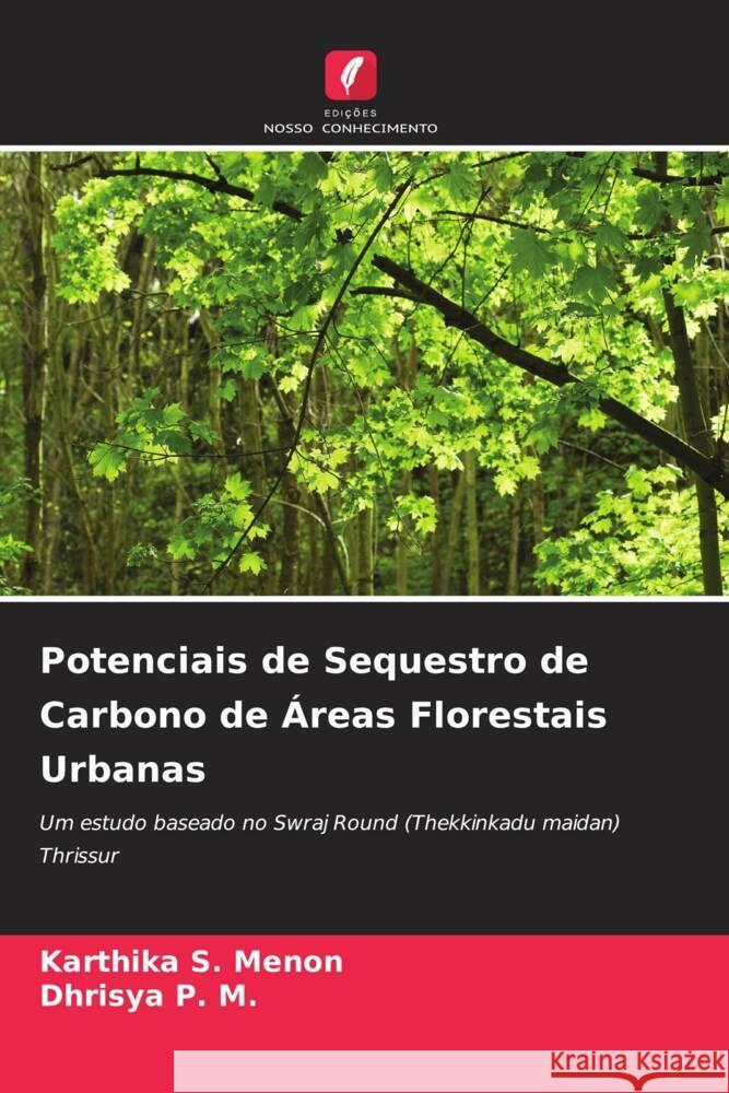 Potenciais de Sequestro de Carbono de Áreas Florestais Urbanas S. Menon, Karthika, P. M., Dhrisya 9786205465370 Edições Nosso Conhecimento - książka