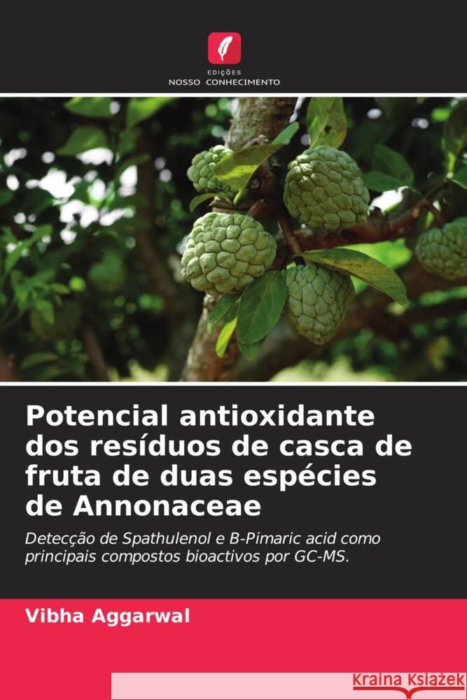 Potencial antioxidante dos resíduos de casca de fruta de duas espécies de Annonaceae Aggarwal, Vibha 9786204998350 Edições Nosso Conhecimento - książka