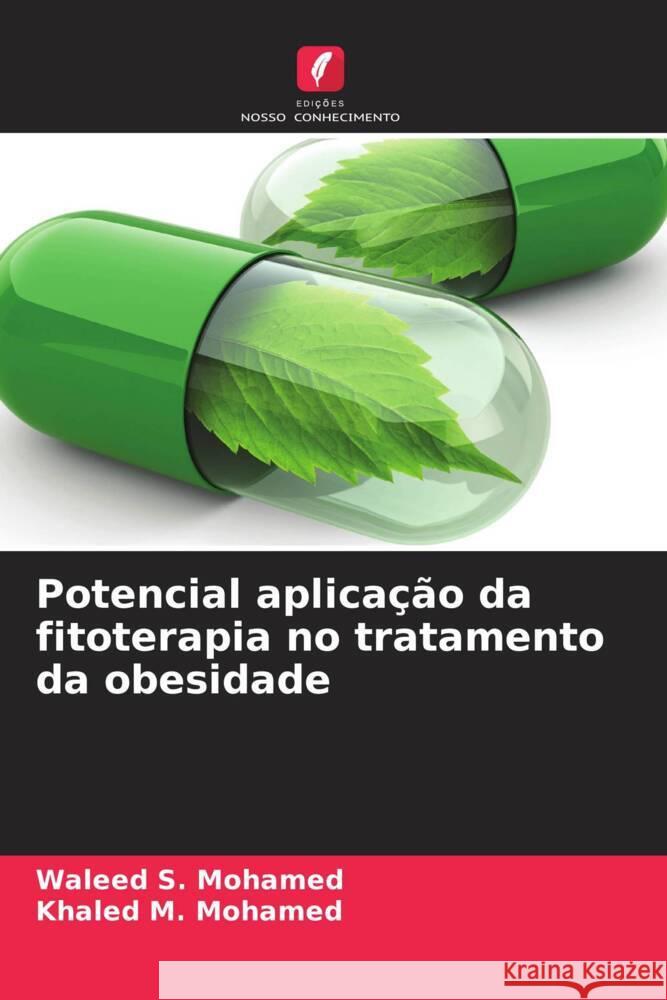 Potencial aplicação da fitoterapia no tratamento da obesidade S. Mohamed, Waleed, M. Mohamed, Khaled 9786208645533 Edições Nosso Conhecimento - książka