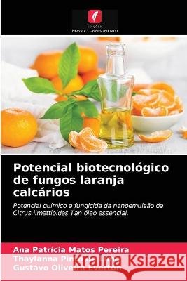 Potencial biotecnológico de fungos laranja calcários Ana Patrícia Matos Pereira, Thaylanna Pinto de Lima, Gustavo Oliveira Everton 9786203291094 Edicoes Nosso Conhecimento - książka
