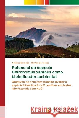 Potencial da espécie Chironomus xanthus como bioindicador ambiental Barbosa, Adriano 9786202175500 Novas Edicioes Academicas - książka